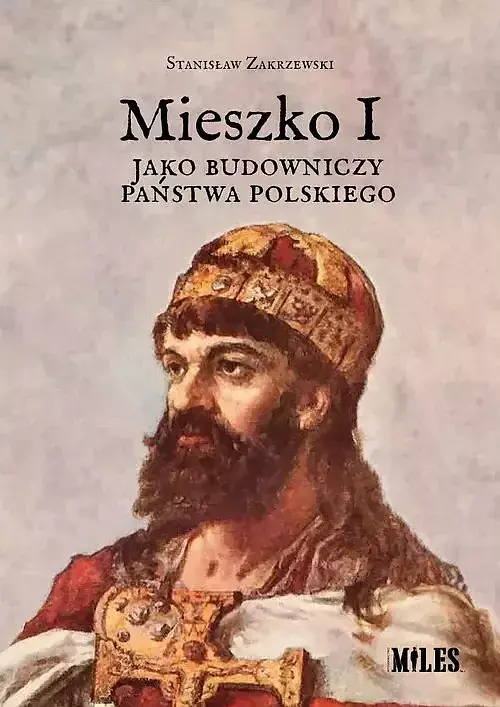 Mieszko I jako budowniczy państwa polskiego