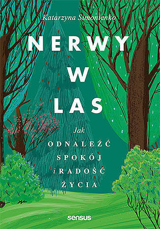 Nerwy w las. Jak odnaleźć spokój i radość życia