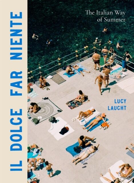 Il Dolce Far Niente. The Italian Way of Summer wer. angielska