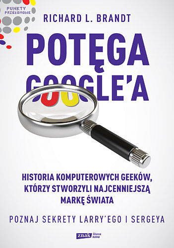 Potęga Google'a. Poznaj sekrety Larry’ego i Sergeya