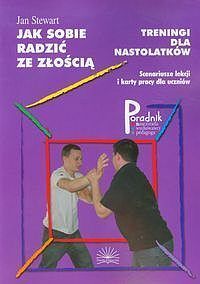 Jak sobie radzić ze złością Treningi dla nastolatków Poradnik nauczyciela wychowawcy pedagoga