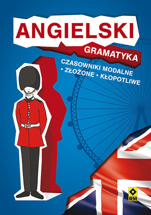 Angielski Gramatyka. Czasowniki modalne, złożone, kłopotliwe