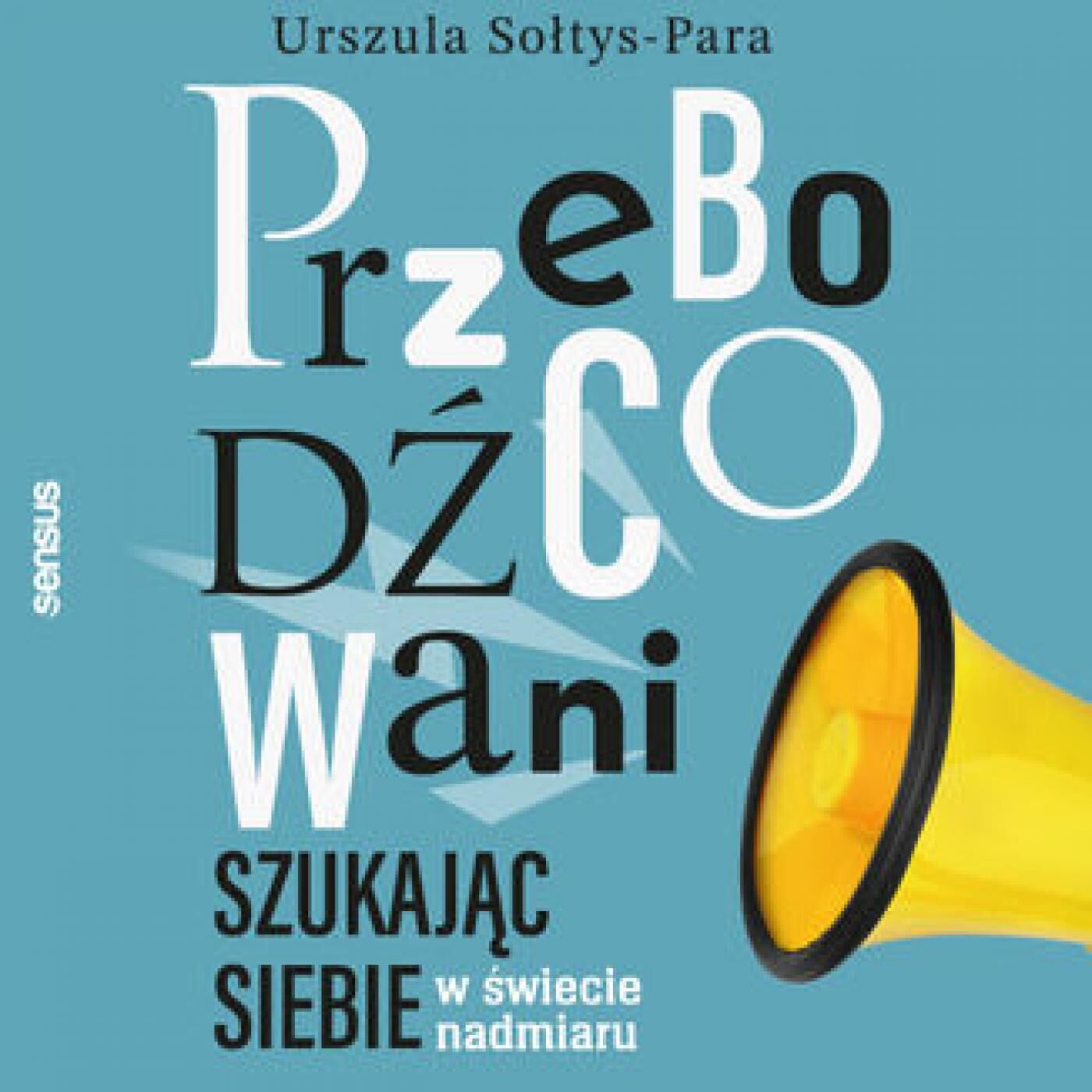 Przebodźcowani. Szukając siebie w świecie nadmiaru (audiobook MP3)