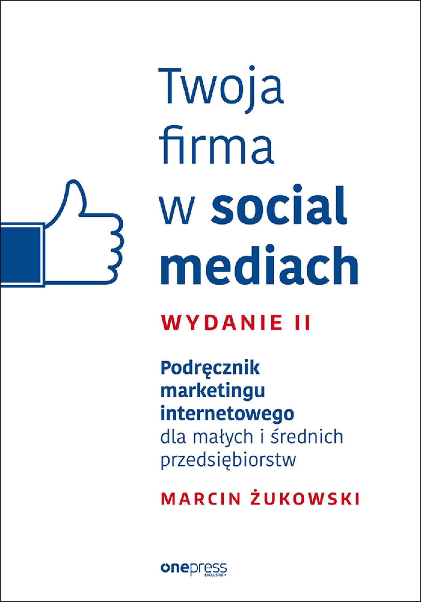 Twoja firma w social mediach. Podręcznik marketingu internetowego dla małych i średnich przedsiębiorstw. Wydanie II (audiobook MP3)