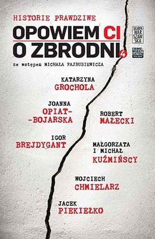 Opowiem ci o zbrodni. Historie prawdziwe. Tom 4
