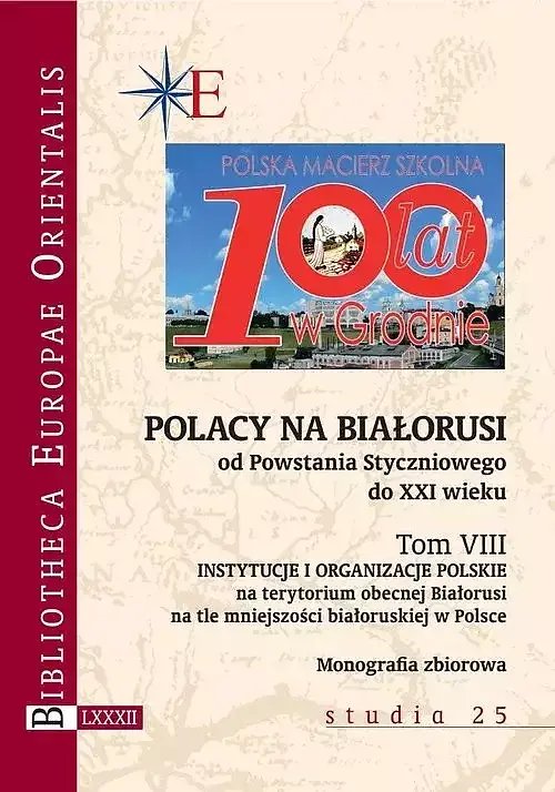 Polacy na Białorusi od Powstania Styczniowego do XXI wieku. Tom VIII