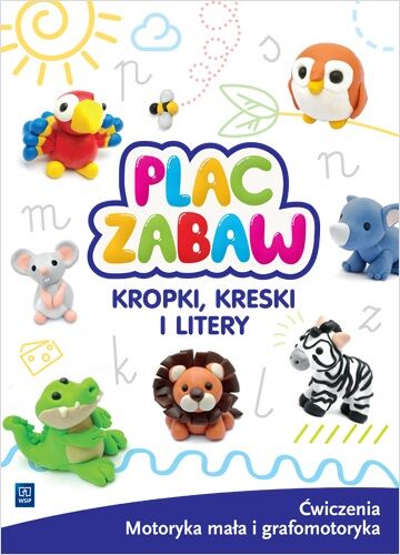 Kropki, kreski i litery Ćwiczenia grafomotoryczne dla 5,6 latków