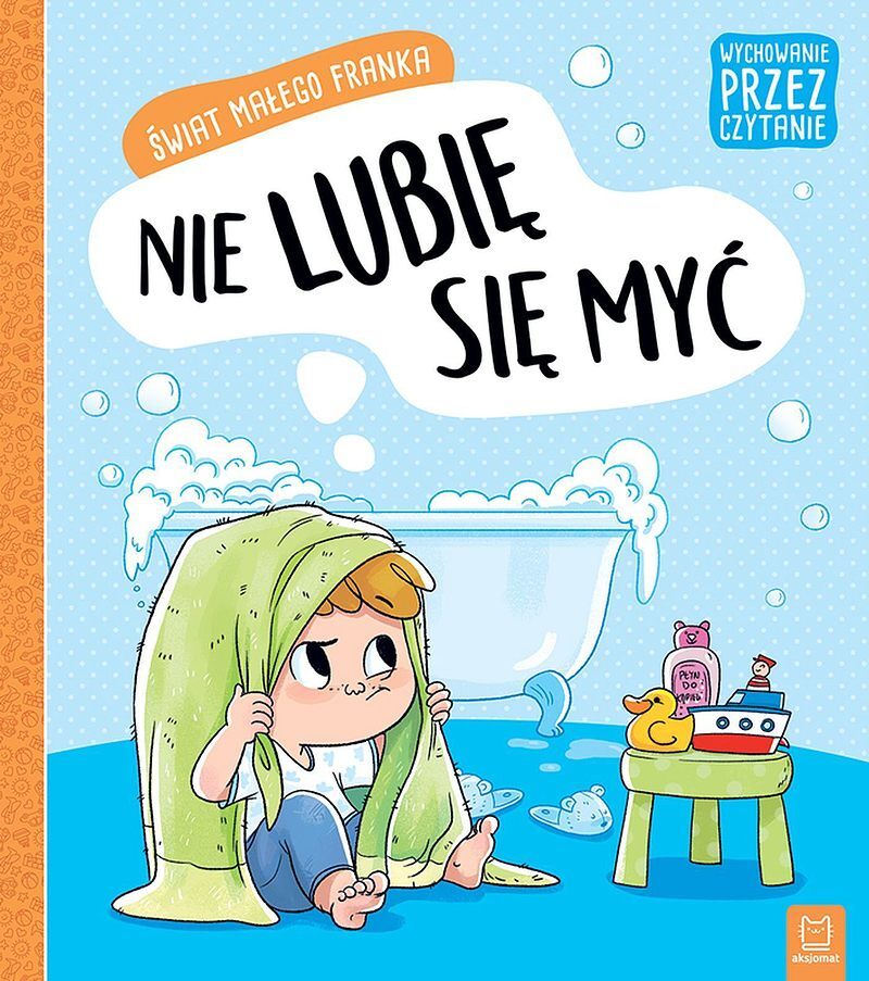 Wychowanie przez czytanie. Świat małego Franka. Nie lubię się myć.