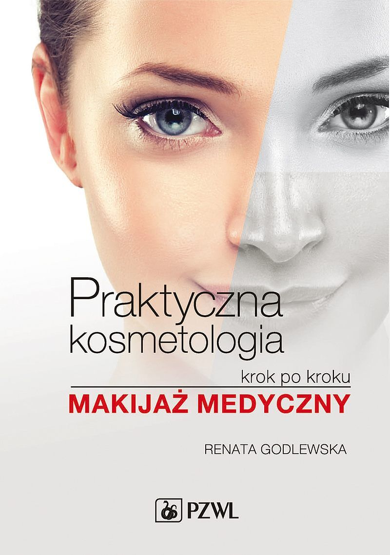 Praktyczna kosmetologia krok po kroku. Makijaż medyczny