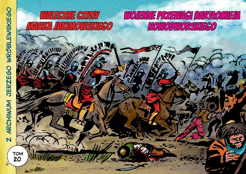 Z archiwum Jerzego Wróblewskiego - 20 - Wojenne przewagi Bartłomieja Nowodworskiego / Waleczne czyny Marka Jakimowskiego