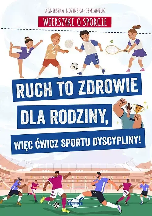 Wierszyki o sporcie. Ruch to zdrowie dla rodziny, więc ćwicz sportu dyscypliny!
