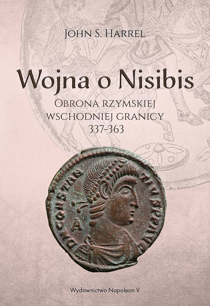 Wojna o nisibis obrona rzymskiej wschodniej granicy 337-363