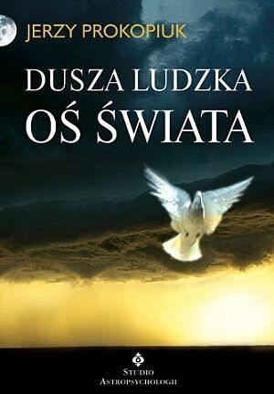 Dusza Ludzka. Oś Świata