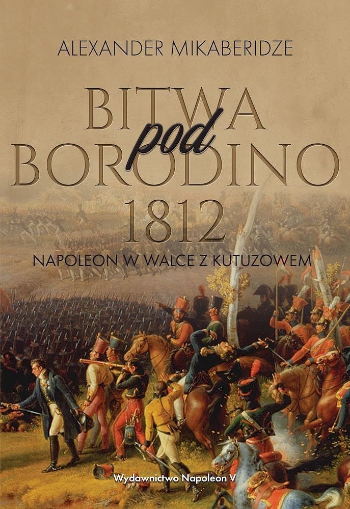 Bitwa pod borodino 1812. Napoleon w walce z kutuzowem