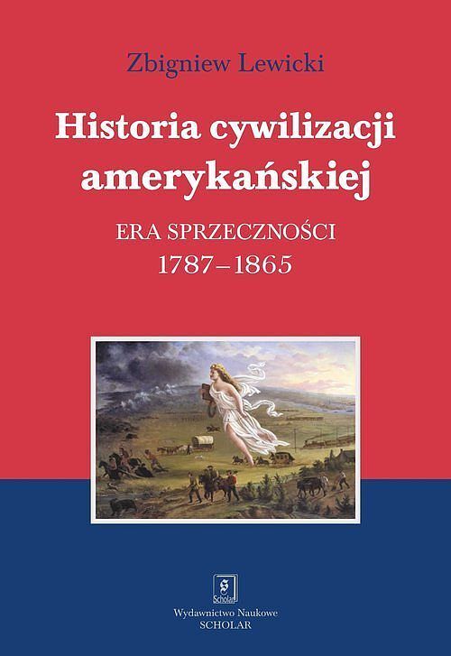 Historia cywilizacji amerykańskiej. Tom 2 Era sprzeczności