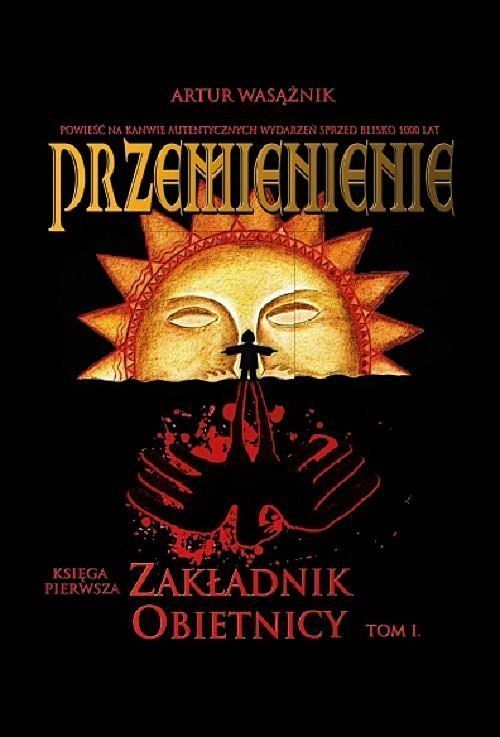 Przemienienie. Tom 1 Zakładnik obietnicy