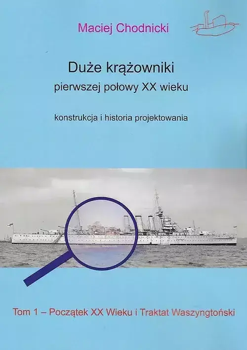 Duże krążowniki pierwszej połowy XX wieku Konstrukcja i historia projektowania. Tom 1