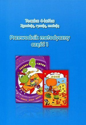 Teczka 4-latka. Zgaduję, rysuję, maluję. Przewodnik metodyczny. Część 1