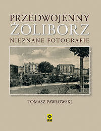 Przedwojenny Żoliborz Nieznane fotografie