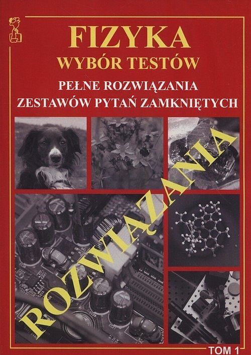 Fizyka. Wybór Testów rozwiązania. Tom 1