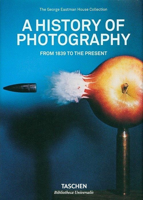 A History of Photography. From 1839 to the Present