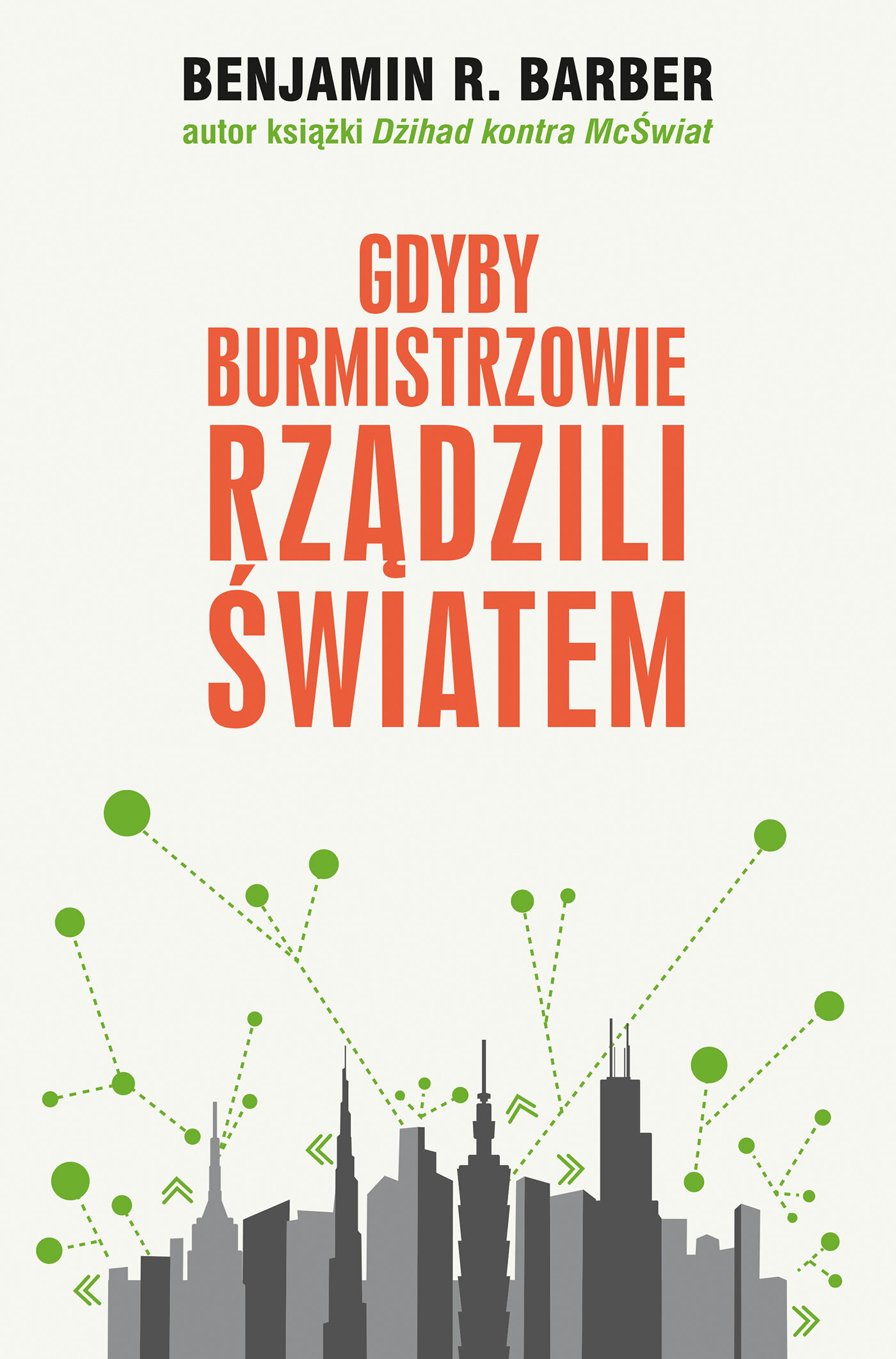 Gdyby burmistrzowie rządzili światem: dysfunkcyjne kraje, rozkwitające miasta