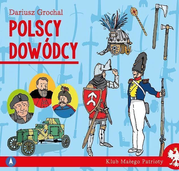 Polscy dowódcy. Klub małego patrioty