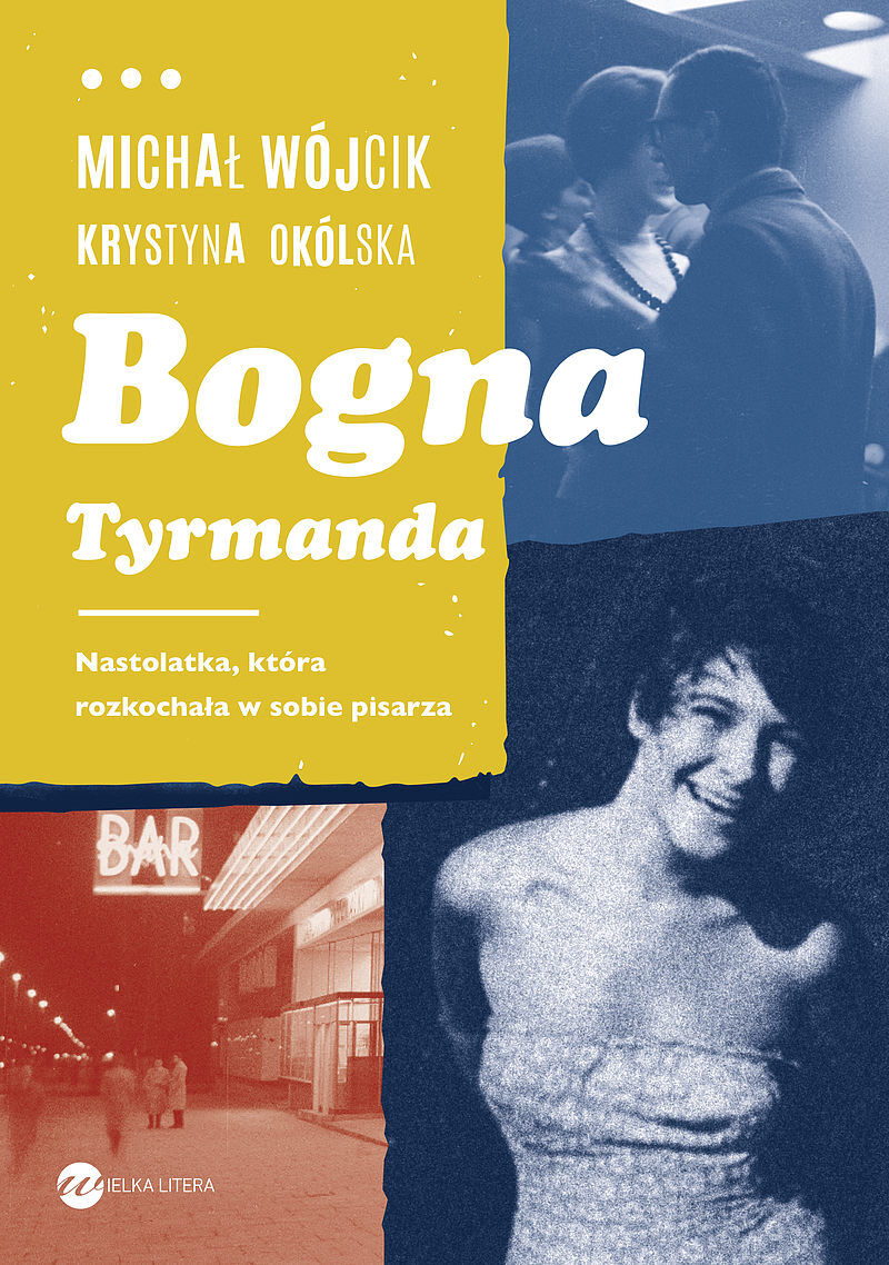 Bogna Tyrmanda. Nastolatka, która rozkochała w sobie pisarza