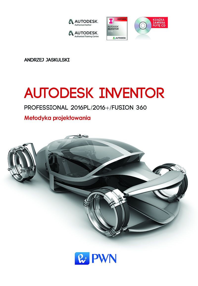 Autodesk Inventor Professional 2016PL/2016+ Fusion/Fusion 360. Metodyka projektowania + płyta CD