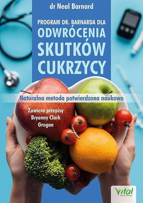 Program doktora Neala Barnarda dla odwrócenia skutków cukrzycy