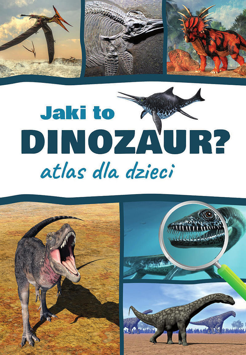 Jaki to dinozaur? atlas dla dzieci