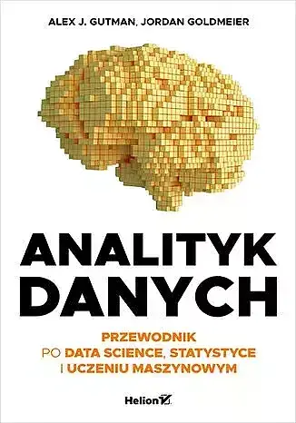 Analityk danych. Przewodnik po data science, statystyce i uczeniu maszynowym
