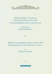 Żródła do dziejów chasydyzmu w Królestwie Polskim 1815-1867
