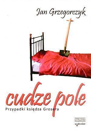 Cudze pole. Przypadki księdza Grosera