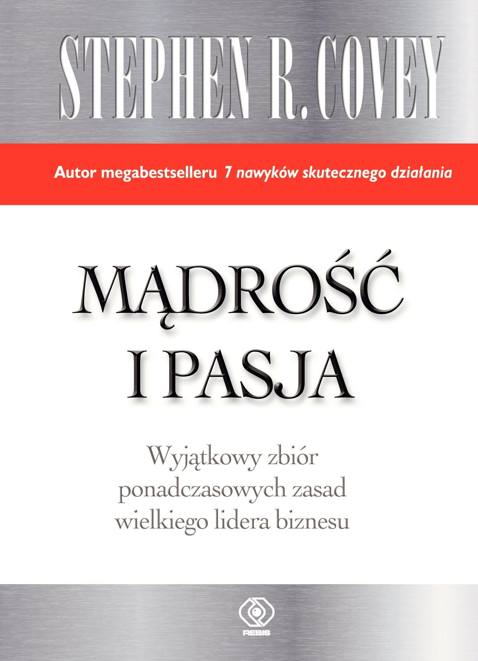 Stephen R. Covey. Mądrość i pasja