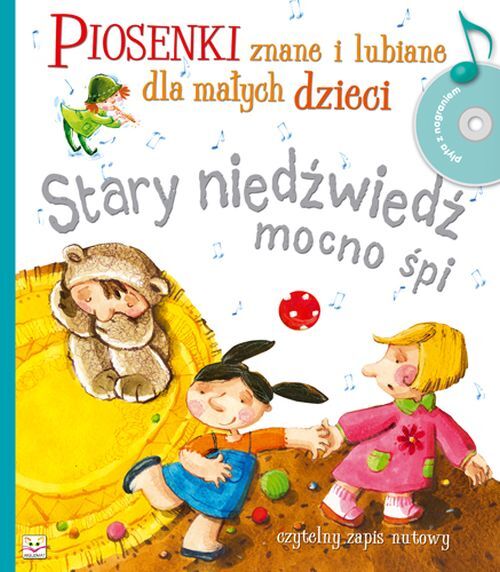 Stary niedźwiedź mocno śpi. Piosenki znane i lubiane dla małych dzieci