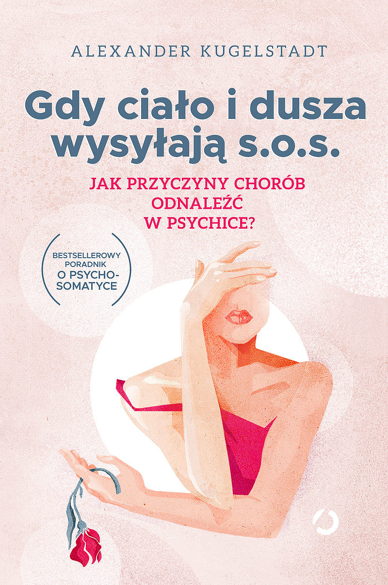 Gdy ciało i dusza wysyłają s.o.s. Jak przyczyny chorób odnaleźć w psychice?