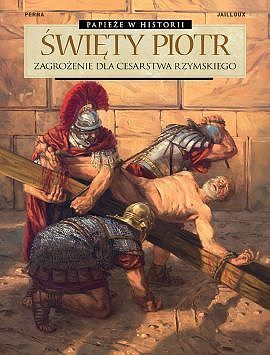 Papieże w historii - 04 - Święty Piotr. Zagrożenie dla Cesarstwa Rzymskiego