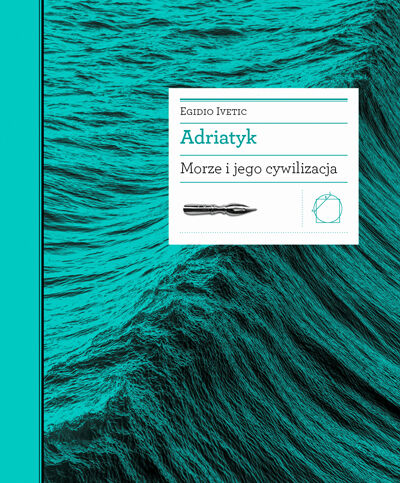 Adriatyk. Morze i jego cywilizacja (e-book)