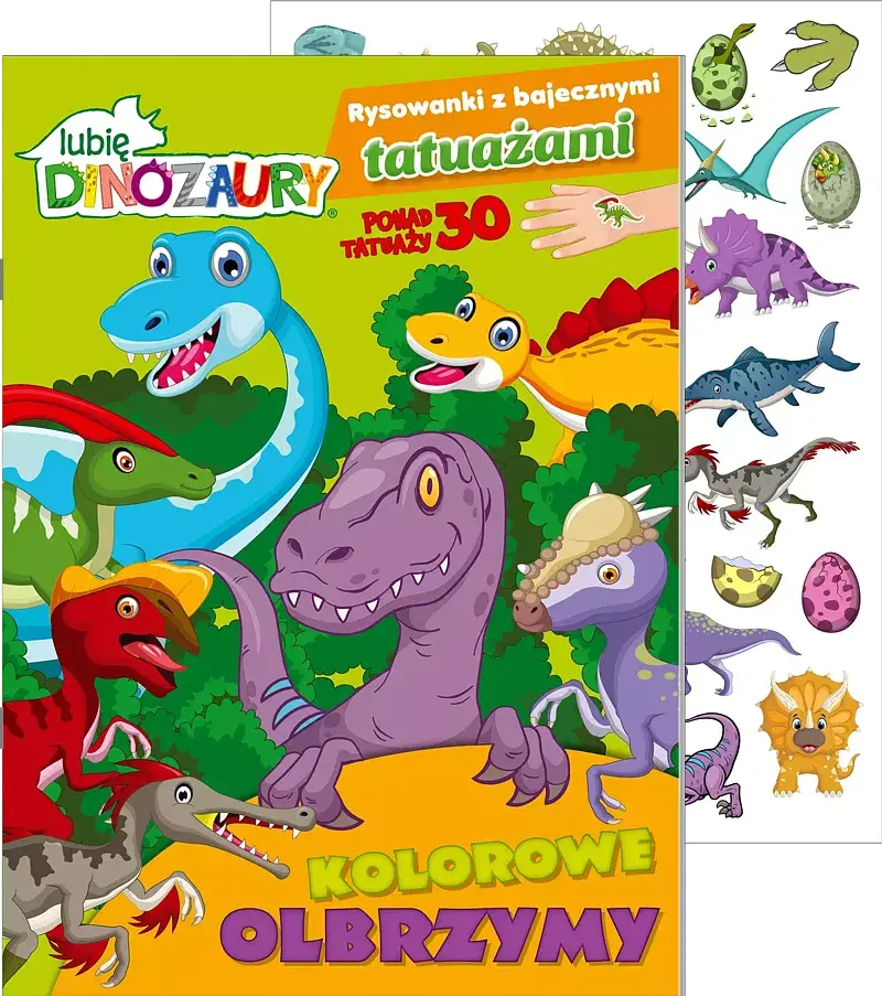 Lubię Dinozaury. Rysowanki z bajecznymi tatuażami cz. 1 Kolorowe olbrzymy