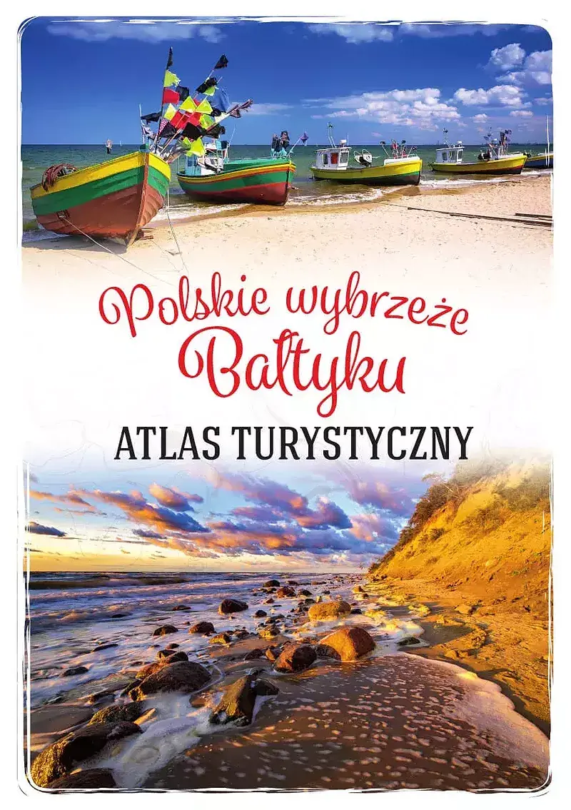 Polskie wybrzeże bałtyku. Atlas turystyczny