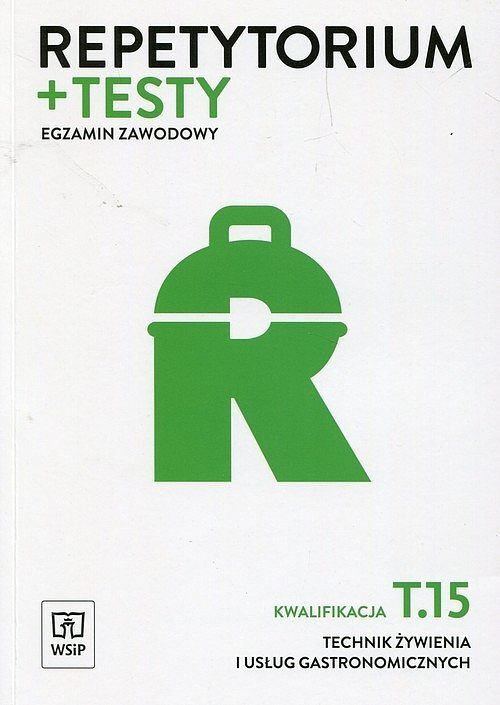 Repetytorium + testy Egzamin zawodowy Kwalifikacja. Tom 15 Technik żywienia i usług gastronomicznych