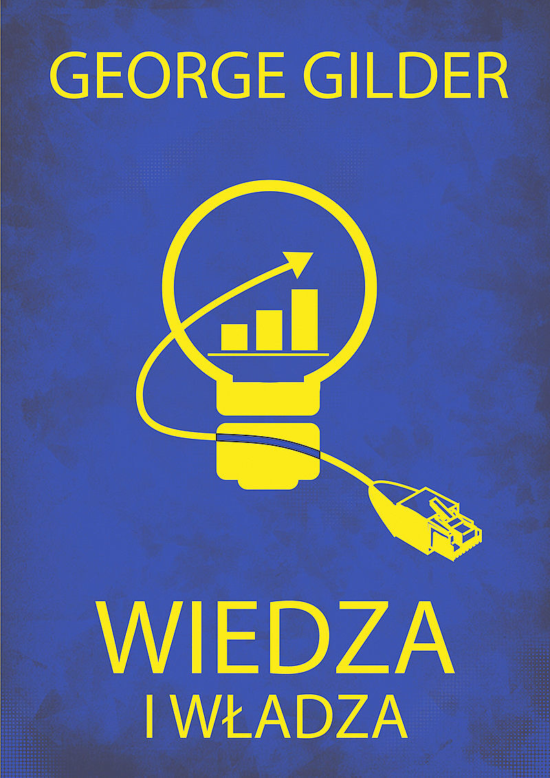 Wiedza i władza. Informacyjna teoria kapitalizmu i wywołana przez nią rewolucja