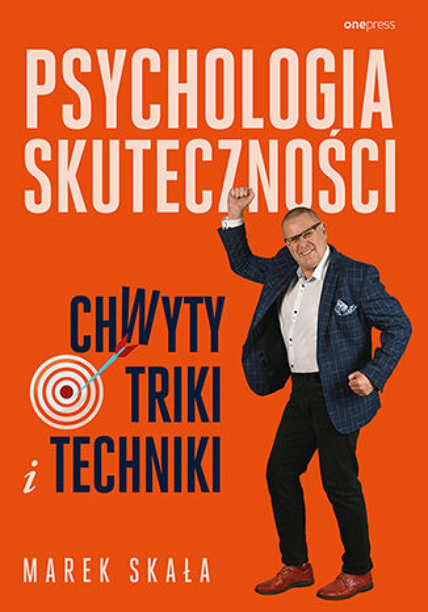 Psychologia skuteczności. Chwyty, triki i techniki (e-book)