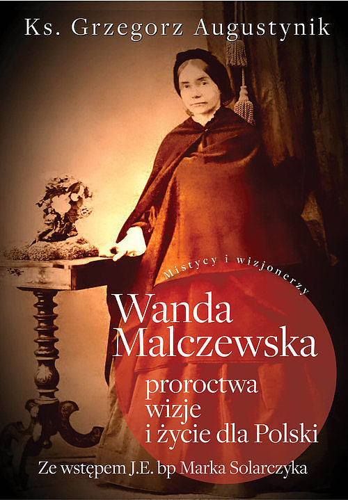 Wanda Malczewska Proroctwa wizje i życie dla Polski