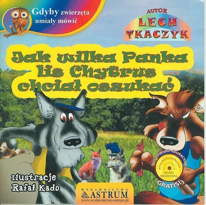 Jak wilka panka lis chytrus chciał oszukać gdyby zwierzęta umiały mówić + cd