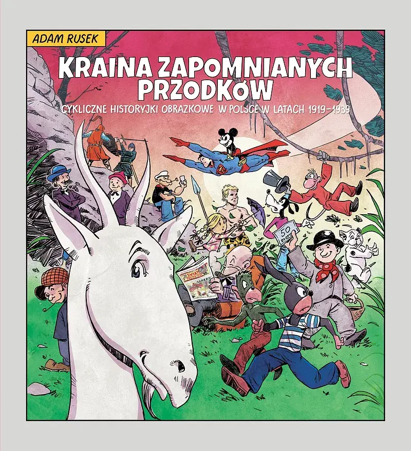 Kraina zapomnianych przodków Cykliczne historyjki obrazkowe w Polsce w latach 1919–1939