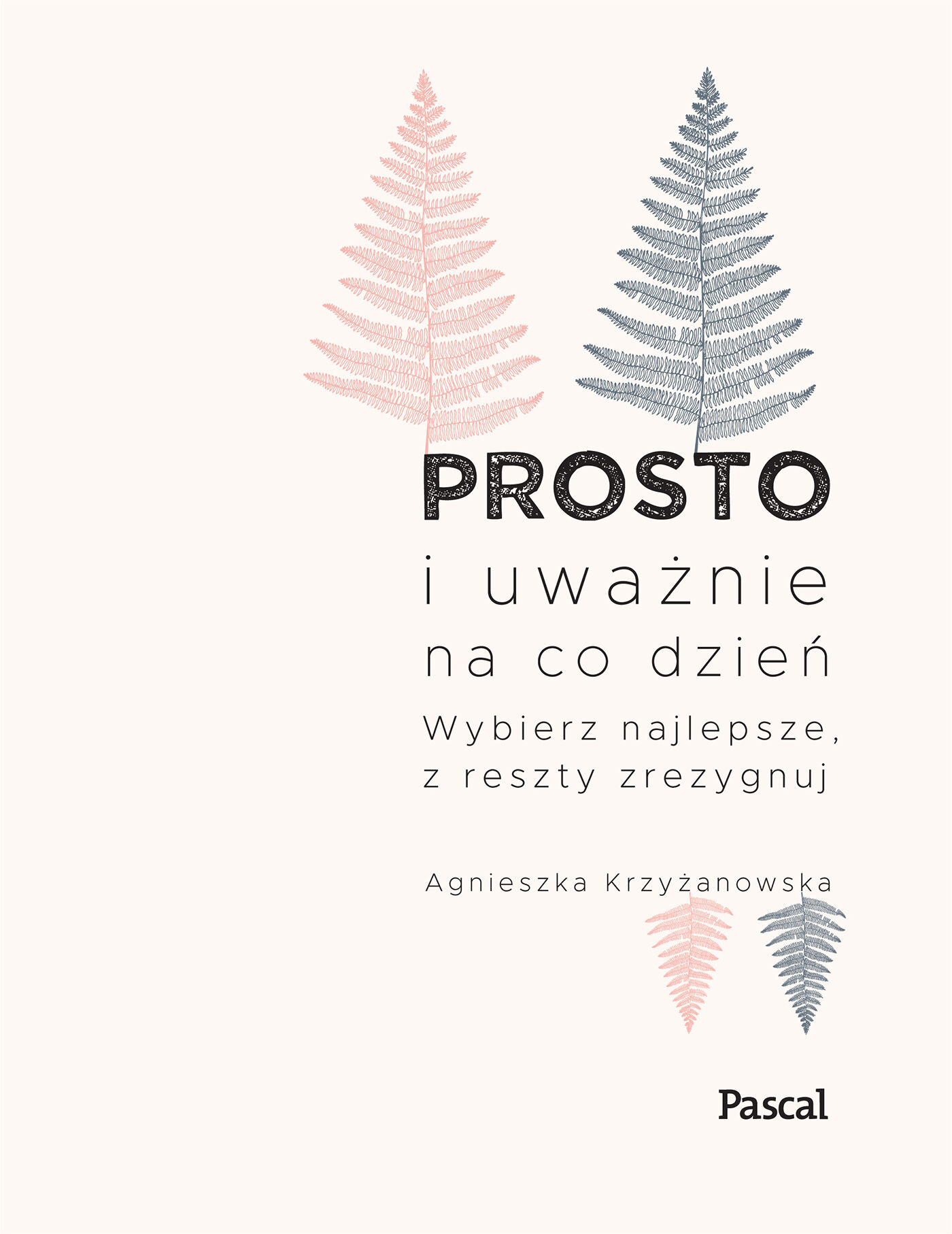 Prosto i uważnie na co dzień wybierz najlepsze z reszty zrezygnuj