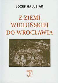 Z Ziemi Wieluńskiej do Wrocławia