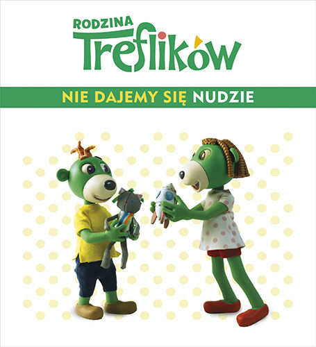 Rodzina Treflików. Nie dajemy się nudzie!